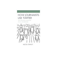 Lexington books How Journalists Use Twitter (inbunden, eng)