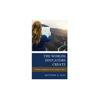 Rowman & littlefield The Worlds Educators Create (häftad, eng)