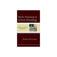 Lexington books News Framing of School Shootings (inbunden, eng)