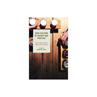 Lexington books Beer Culture in Theory and Practice (häftad, eng)