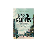 Protea Boekhuis Masked Raiders: Irish Banditry in Southern Africa, 1890-1899 (häftad, eng)