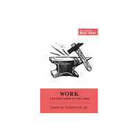 Crossway Books Work and Our Labor in the Lord (häftad, eng)