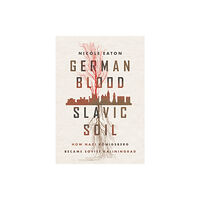 Cornell University Press German Blood, Slavic Soil (inbunden, eng)