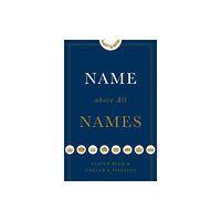 Crossway Books Name above All Names (häftad, eng)
