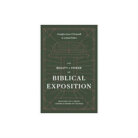 Crossway Books The Beauty and Power of Biblical Exposition (häftad, eng)