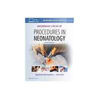 Lippincott Williams and Wilkins MacDonald's Atlas of Procedures in Neonatology (inbunden, eng)