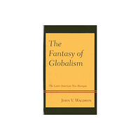 Lexington books The Fantasy of Globalism (häftad, eng)