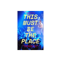 Bloomsbury Publishing PLC This Must Be The Place (häftad, eng)