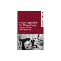Bloomsbury Publishing PLC Secular Magic and the Moving Image (häftad, eng)