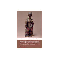 Bloomsbury Publishing PLC Ethnographic Collecting and African Agency in Early Colonial West Africa (häftad, eng)