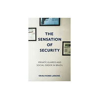 Cornell University Press The Sensation of Security (inbunden, eng)