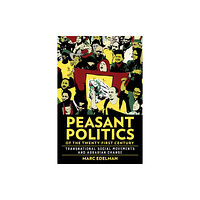 Cornell University Press Peasant Politics of the Twenty-First Century (häftad, eng)