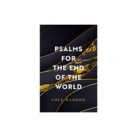 Headline Publishing Group Psalms For The End Of The World (inbunden, eng)