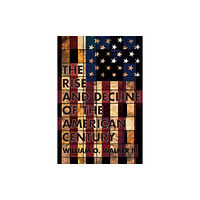 Cornell University Press The Rise and Decline of the American Century (inbunden, eng)