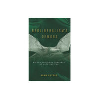 Stanford university press Neoliberalism's Demons (inbunden, eng)