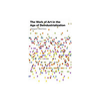 Stanford university press The Work of Art in the Age of Deindustrialization (häftad, eng)