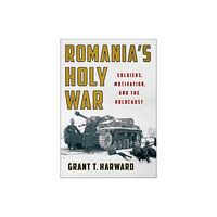 Cornell University Press Romania's Holy War (inbunden, eng)