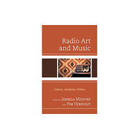 Lexington books Radio Art and Music (inbunden, eng)