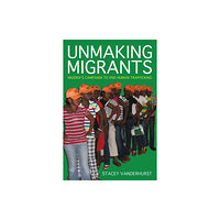 Cornell University Press Unmaking Migrants (häftad, eng)