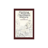 University Press of Mississippi Clothing and Fashion in Southern History (häftad, eng)