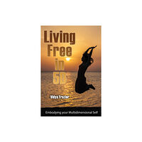 First Edition Design eBook Publishing Living Free in 5D (häftad, eng)