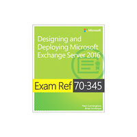 Microsoft Press,U.S. Exam Ref 70-345 Designing and Deploying Microsoft Exchange Server 2016 (häftad, eng)