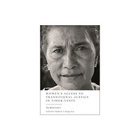 Bloomsbury Publishing PLC Women’s Access to Transitional Justice in Timor-Leste (inbunden, eng)