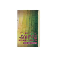 Manchester university press Toleration, Power and the Right to Justification (inbunden, eng)