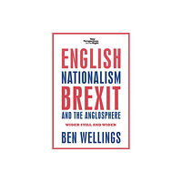 Manchester university press English Nationalism, Brexit and the Anglosphere (häftad, eng)