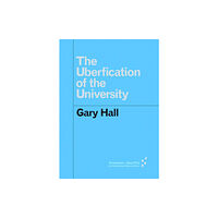 University of Minnesota Press The Uberfication of the University (häftad, eng)