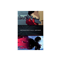 University of Minnesota Press Interpreting Anime (häftad, eng)