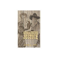 Manchester university press Gunslinging Justice (inbunden, eng)