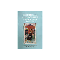 Manchester university press Hermits and Anchorites in England, 1200–1550 (häftad, eng)