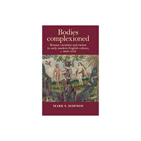 Manchester university press Bodies Complexioned (inbunden, eng)