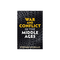 John Wiley And Sons Ltd War and Conflict in the Middle Ages (häftad, eng)