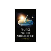 John Wiley And Sons Ltd Politics and the Anthropocene (häftad, eng)