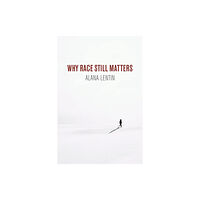 John Wiley And Sons Ltd Why Race Still Matters (häftad, eng)