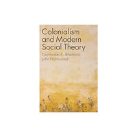 John Wiley And Sons Ltd Colonialism and Modern Social Theory (häftad, eng)