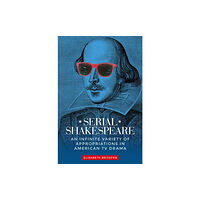 Manchester university press Serial Shakespeare (inbunden, eng)