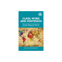 Manchester university press Class, Work and Whiteness (inbunden, eng)