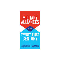 John Wiley And Sons Ltd Military Alliances in the Twenty-First Century (häftad, eng)