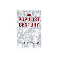 John Wiley And Sons Ltd The Populist Century (inbunden, eng)