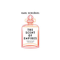 John Wiley And Sons Ltd The Scent of Empires (inbunden, eng)