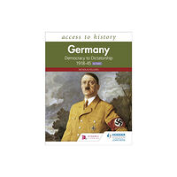 Hodder Education Access to History: Germany: Democracy to Dictatorship c.1918-1945 for WJEC (häftad, eng)