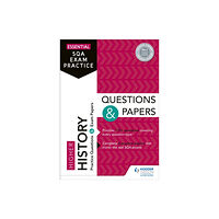 Hodder Education Essential SQA Exam Practice: Higher History Questions and Papers (häftad, eng)