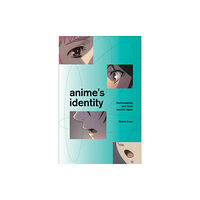 University of Minnesota Press Anime's Identity (häftad, eng)