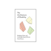 University of Minnesota Press The Architecture of Disability (häftad, eng)