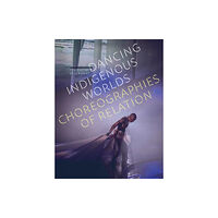 University of Minnesota Press Dancing Indigenous Worlds (häftad, eng)