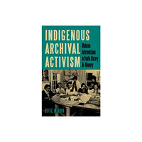 University of Minnesota Press Indigenous Archival Activism (häftad, eng)