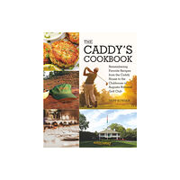 Skyhorse Publishing The Caddy's Cookbook (inbunden, eng)